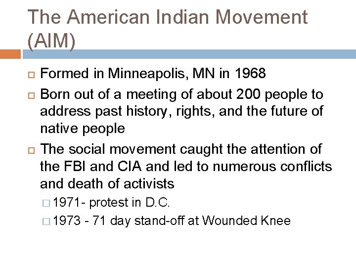 The American Indian Movement (AIM) Formed in Minneapolis, MN in 1968 Born out of