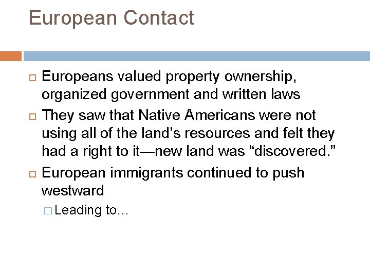 European Contact Europeans valued property ownership, organized government and written laws They saw that