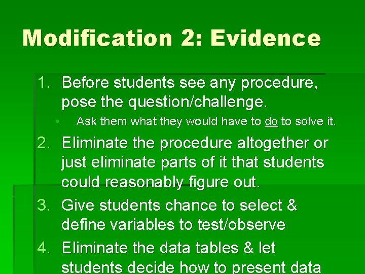 Modification 2: Evidence 1. Before students see any procedure, pose the question/challenge. • Ask