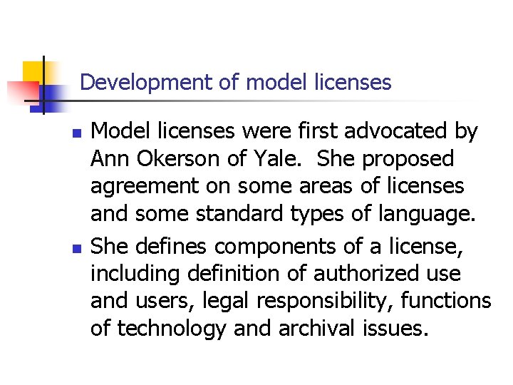 Development of model licenses n n Model licenses were first advocated by Ann Okerson