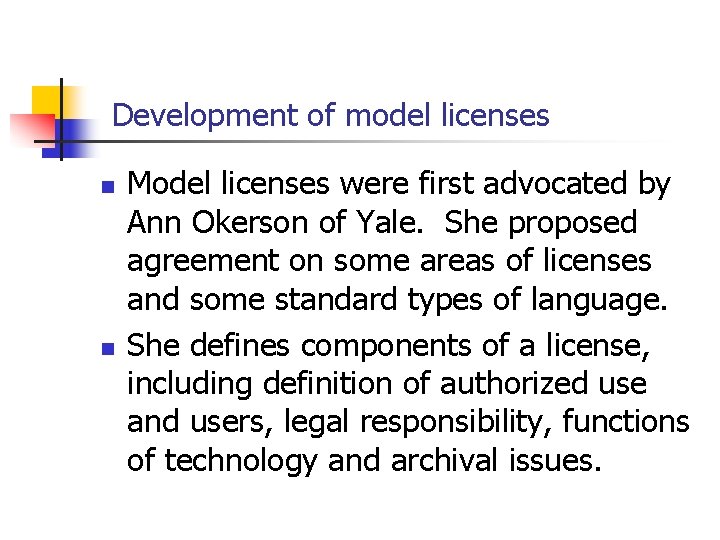 Development of model licenses n n Model licenses were first advocated by Ann Okerson