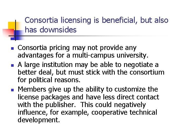 Consortia licensing is beneficial, but also has downsides n n n Consortia pricing may