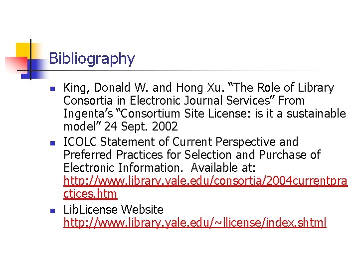 Bibliography n n n King, Donald W. and Hong Xu. “The Role of Library
