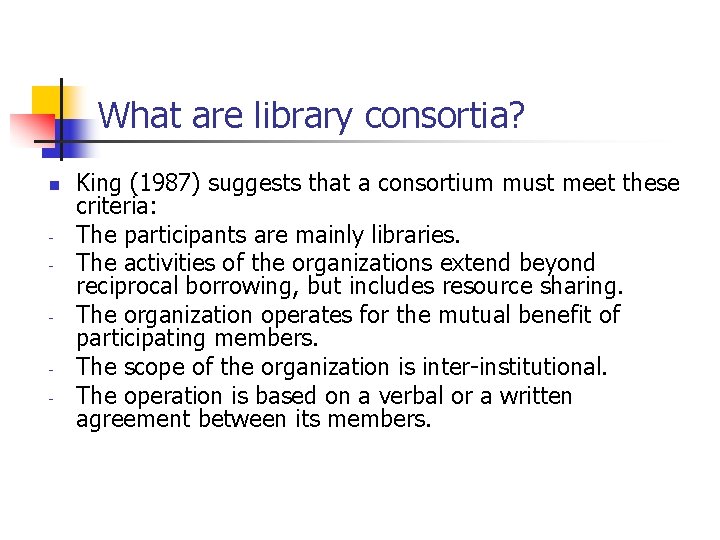 What are library consortia? n - King (1987) suggests that a consortium must meet