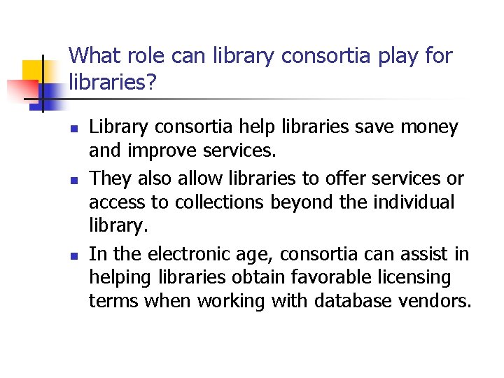 What role can library consortia play for libraries? n n n Library consortia help