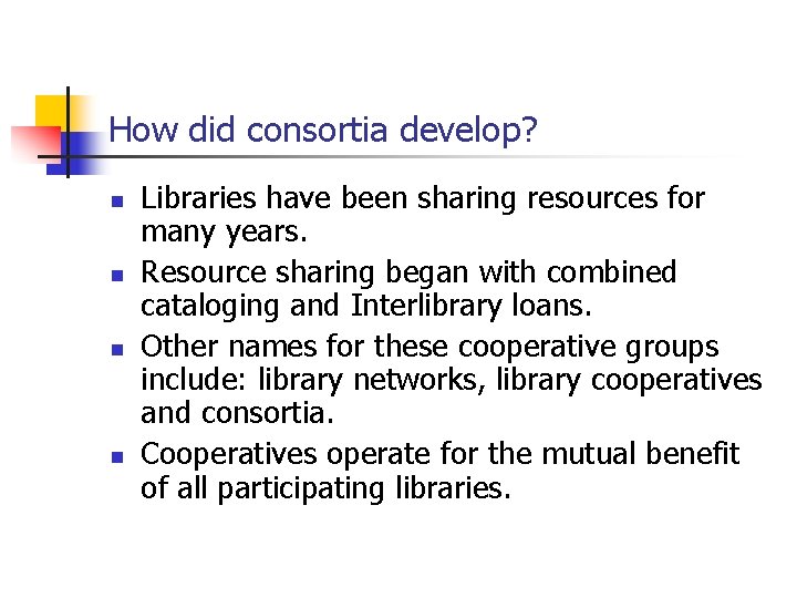 How did consortia develop? n n Libraries have been sharing resources for many years.