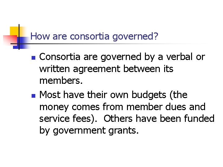 How are consortia governed? n n Consortia are governed by a verbal or written