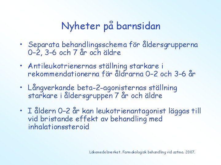 Nyheter på barnsidan • Separata behandlingsschema för åldersgrupperna 0– 2, 3– 6 och 7