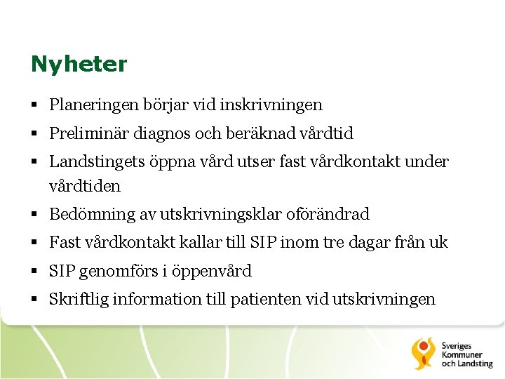 Nyheter § Planeringen börjar vid inskrivningen § Preliminär diagnos och beräknad vårdtid § Landstingets