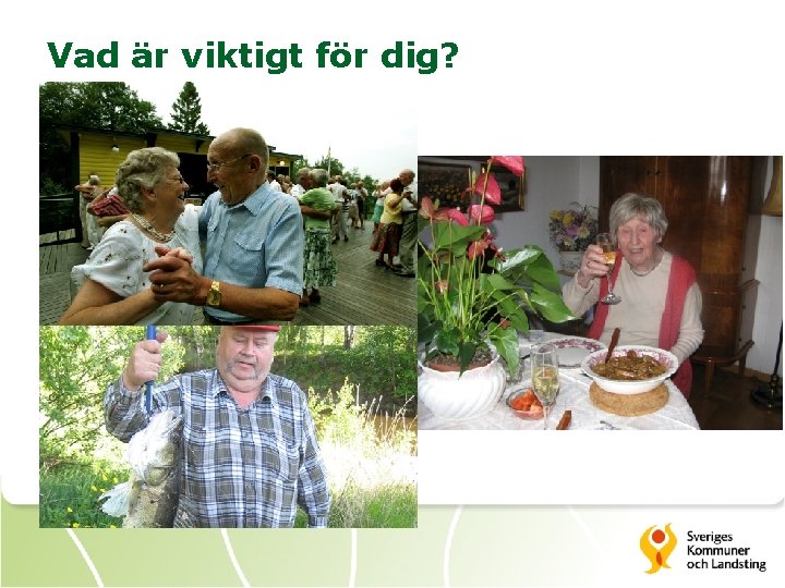 Vad är viktigt för dig? 