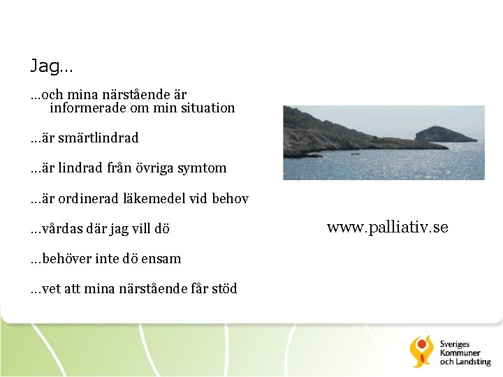 Jag…. . . och mina närstående är informerade om min situation . . .