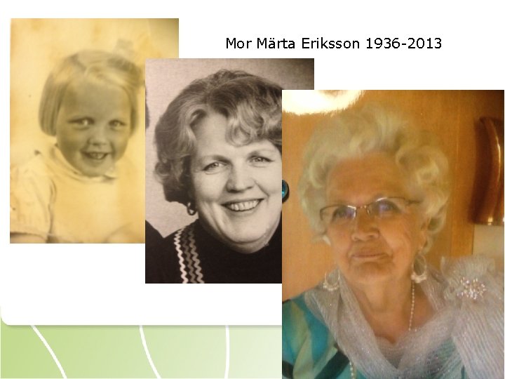 Mor Märta Eriksson 1936 -2013 