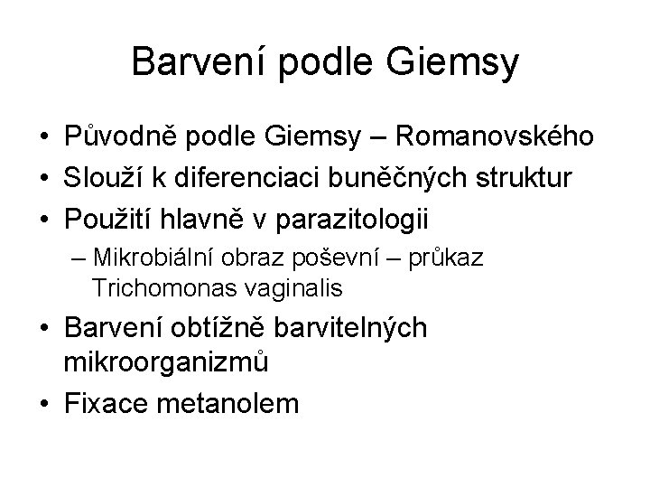 Barvení podle Giemsy • Původně podle Giemsy – Romanovského • Slouží k diferenciaci buněčných