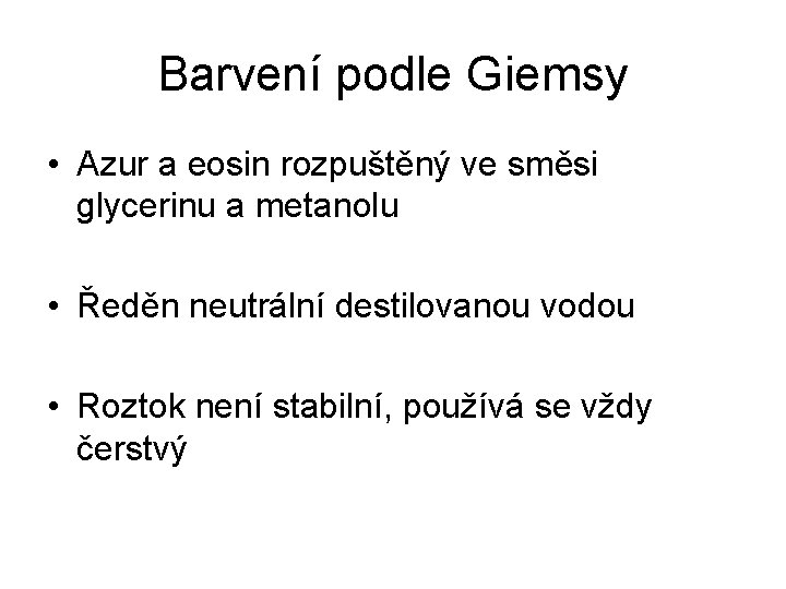 Barvení podle Giemsy • Azur a eosin rozpuštěný ve směsi glycerinu a metanolu •