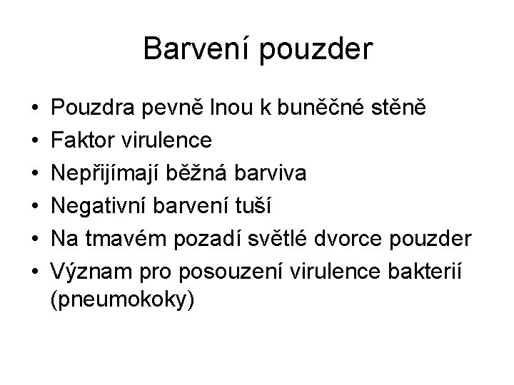 Barvení pouzder • • • Pouzdra pevně lnou k buněčné stěně Faktor virulence Nepřijímají