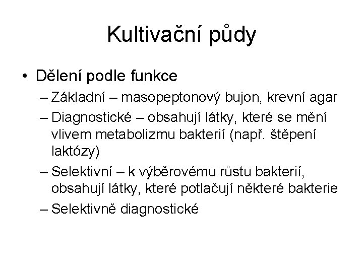 Kultivační půdy • Dělení podle funkce – Základní – masopeptonový bujon, krevní agar –