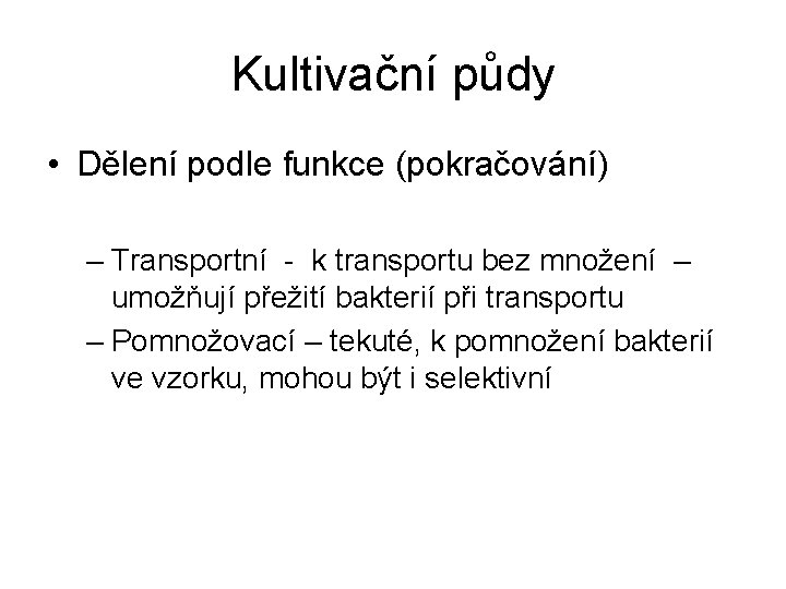 Kultivační půdy • Dělení podle funkce (pokračování) – Transportní - k transportu bez množení