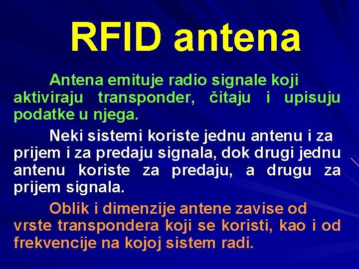 RFID antena Antena emituje radio signale koji aktiviraju transponder, čitaju i upisuju podatke u