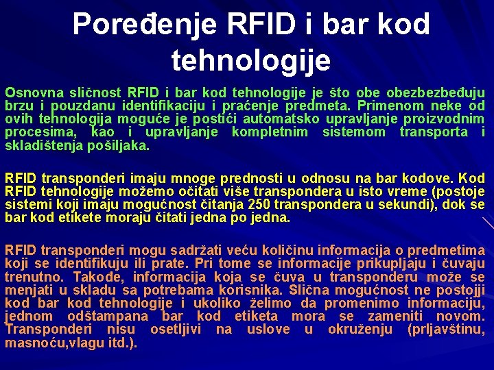 Poređenje RFID i bar kod tehnologije Osnovna sličnost RFID i bar kod tehnologije je