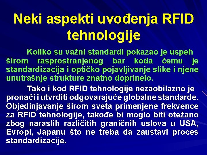 Neki aspekti uvođenja RFID tehnologije Koliko su važni standardi pokazao je uspeh širom rasprostranjenog