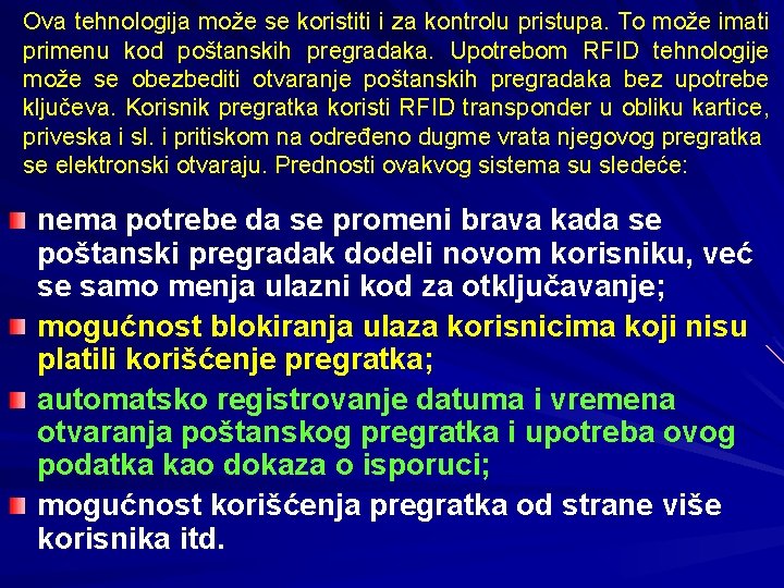 Ova tehnologija može se koristiti i za kontrolu pristupa. To može imati primenu kod