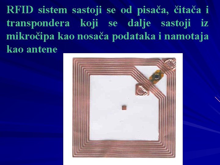 RFID sistem sastoji se od pisača, čitača i transpondera koji se dalje sastoji iz