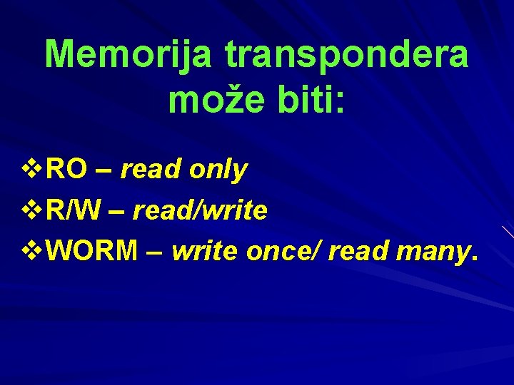 Memorija transpondera može biti: v. RO – read only v. R/W – read/write v.