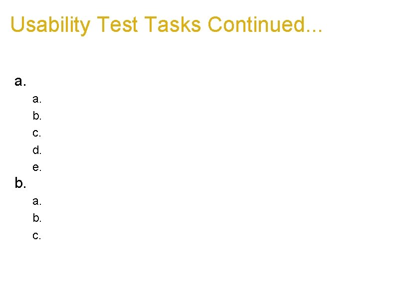 Usability Test Tasks Continued. . . a. Experimenter a. Task: View an Experiment b.