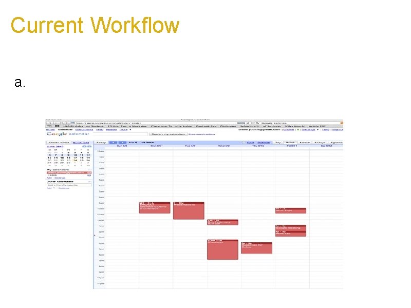 Current Workflow a. Google Calendar is used for reserving rooms & reserving equipment 