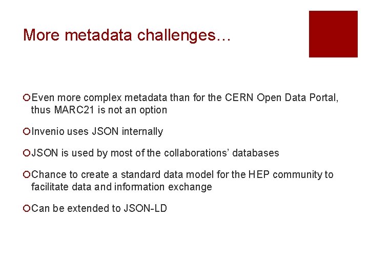 More metadata challenges… ¡Even more complex metadata than for the CERN Open Data Portal,