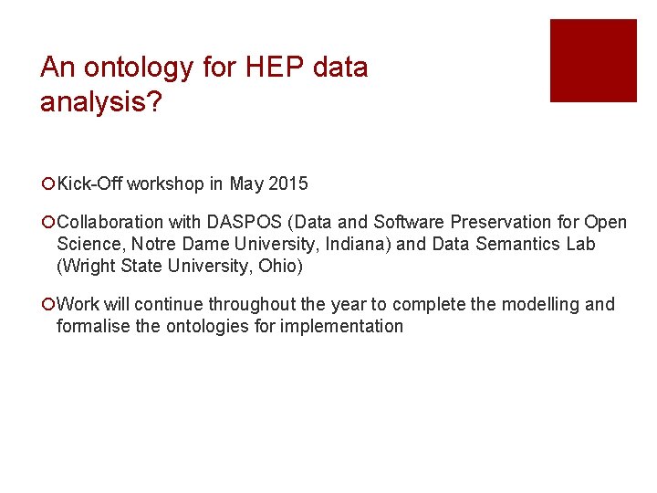 An ontology for HEP data analysis? ¡Kick-Off workshop in May 2015 ¡Collaboration with DASPOS