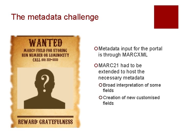 The metadata challenge ¡Metadata input for the portal is through MARCXML ¡MARC 21 had