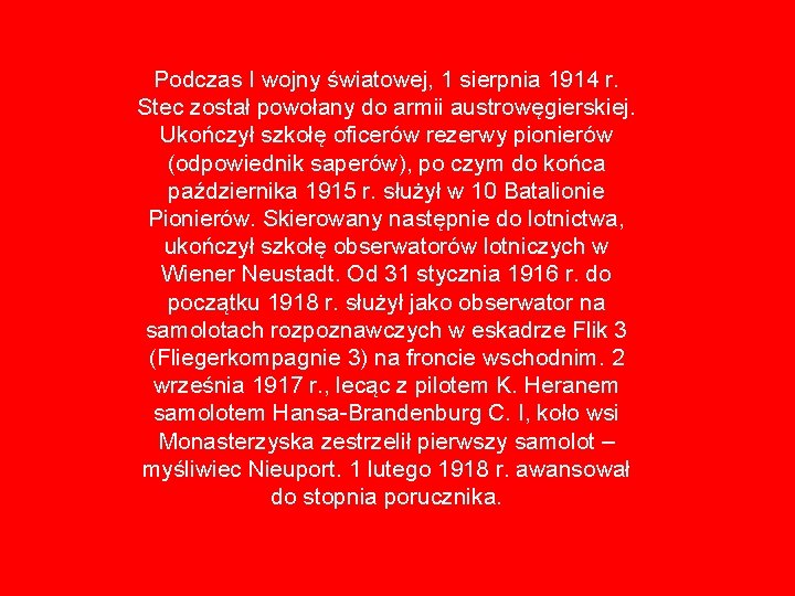 Podczas I wojny światowej, 1 sierpnia 1914 r. Stec został powołany do armii austrowęgierskiej.