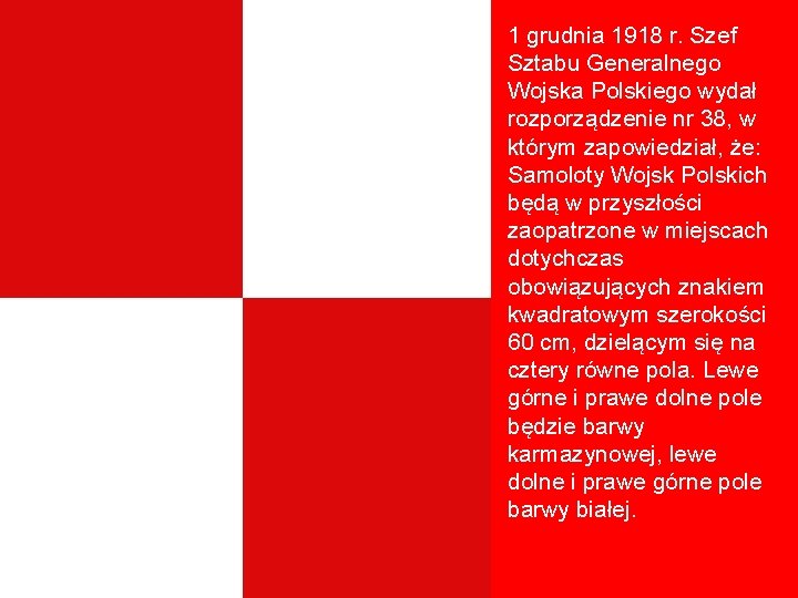 1 grudnia 1918 r. Szef Sztabu Generalnego Wojska Polskiego wydał rozporządzenie nr 38, w