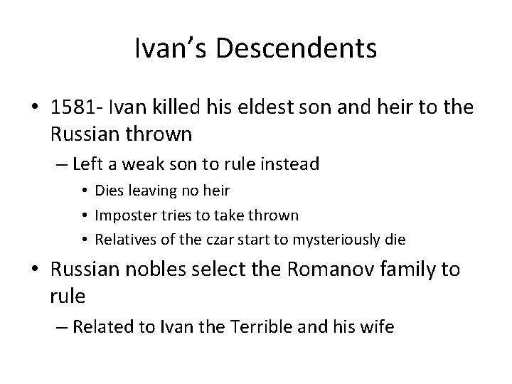 Ivan’s Descendents • 1581 - Ivan killed his eldest son and heir to the