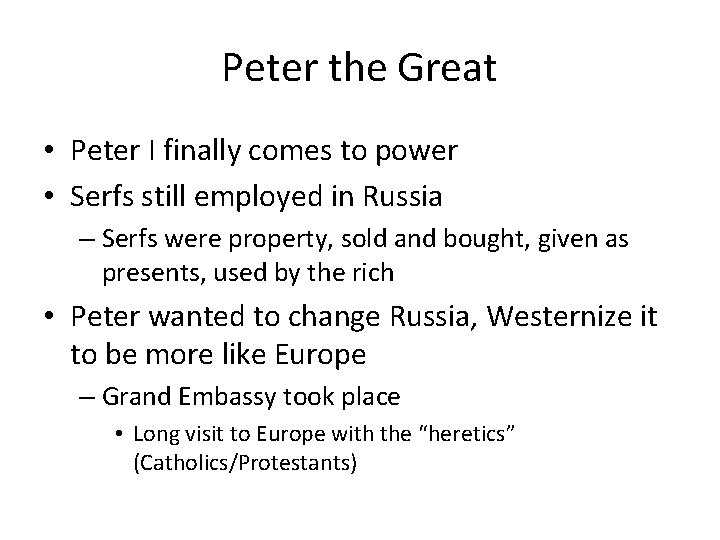 Peter the Great • Peter I finally comes to power • Serfs still employed