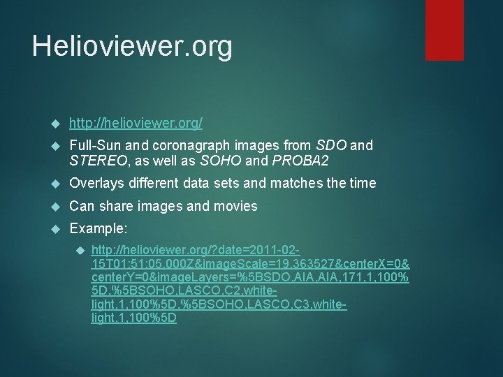 Helioviewer. org http: //helioviewer. org/ Full-Sun and coronagraph images from SDO and STEREO, as