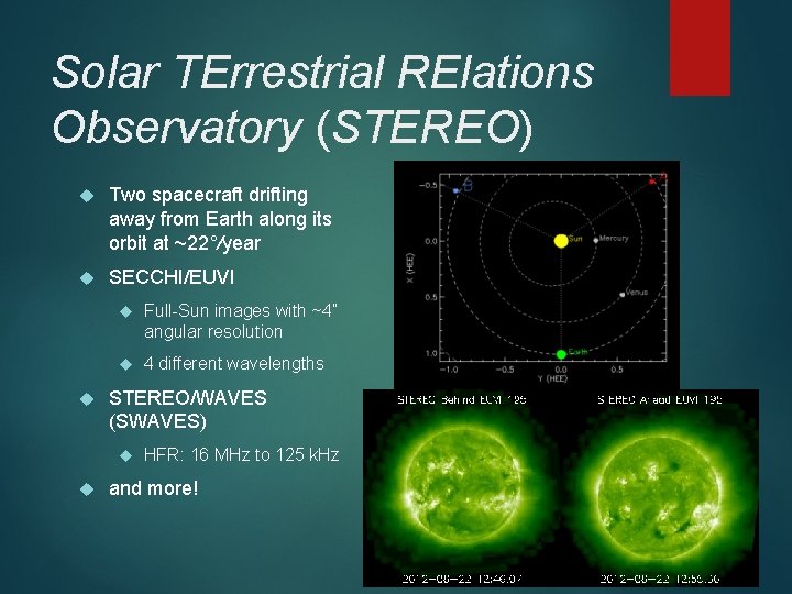 Solar TErrestrial RElations Observatory (STEREO) Two spacecraft drifting away from Earth along its orbit