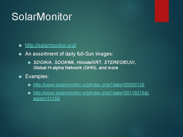 Solar. Monitor http: //solarmonitor. org/ An assortment of daily full-Sun images: SDO/AIA, SDO/HMI, Hinode/XRT,