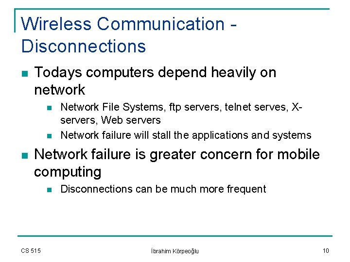 Wireless Communication Disconnections n Todays computers depend heavily on network n n n Network