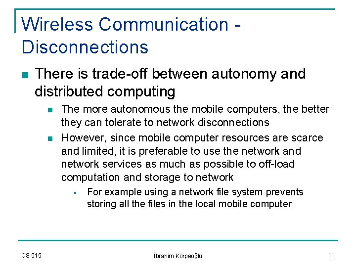 Wireless Communication Disconnections n There is trade-off between autonomy and distributed computing n n