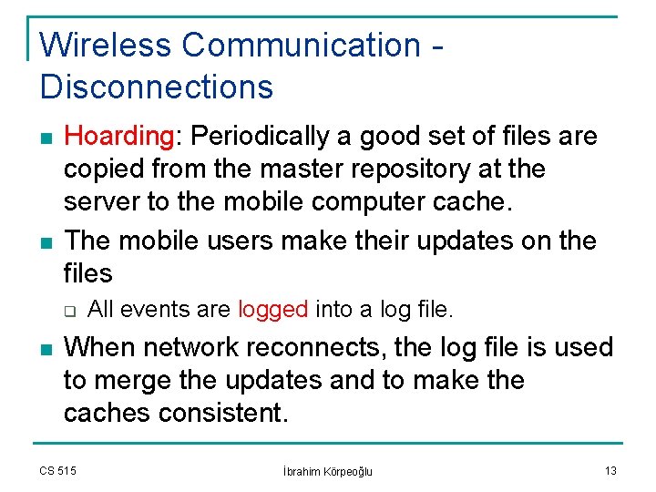 Wireless Communication Disconnections n n Hoarding: Periodically a good set of files are copied