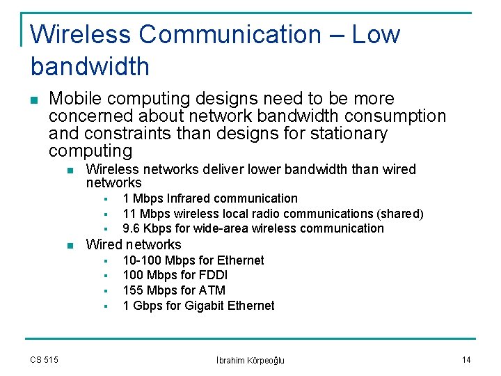 Wireless Communication – Low bandwidth n Mobile computing designs need to be more concerned