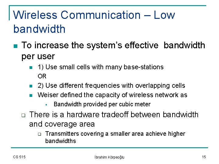 Wireless Communication – Low bandwidth n To increase the system’s effective bandwidth per user