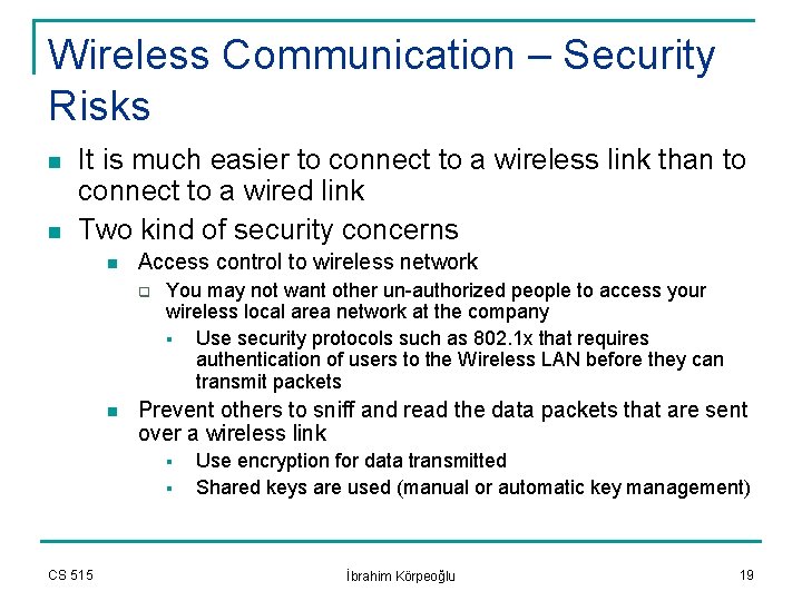 Wireless Communication – Security Risks n n It is much easier to connect to