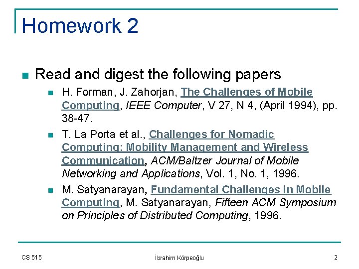 Homework 2 n Read and digest the following papers n n n CS 515
