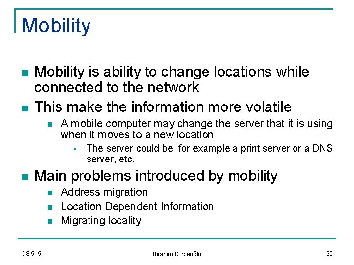 Mobility n n Mobility is ability to change locations while connected to the network