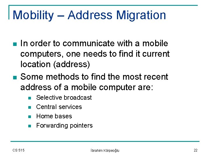 Mobility – Address Migration n n In order to communicate with a mobile computers,