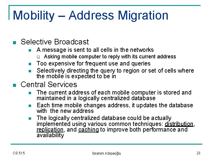 Mobility – Address Migration n Selective Broadcast n A message is sent to all