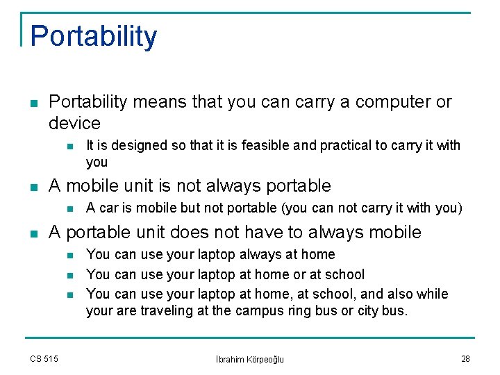 Portability n Portability means that you can carry a computer or device n n